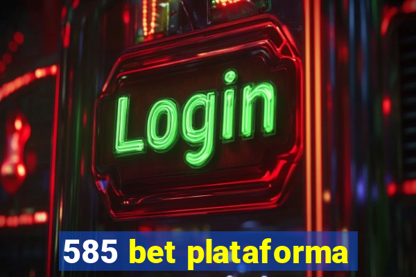 585 bet plataforma